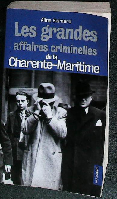Les grandes affaires criminelles de la Charente-Maritime : livres pas cher d'occasion, de seconde main de l'association Lire et Créer
