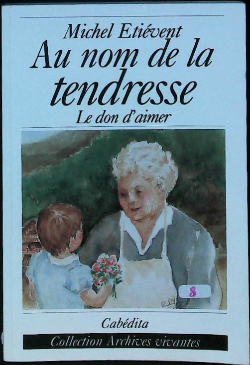 Au nom de la tendresse - : livres pas cher d'occasion, de seconde main de l'association Lire et Créer