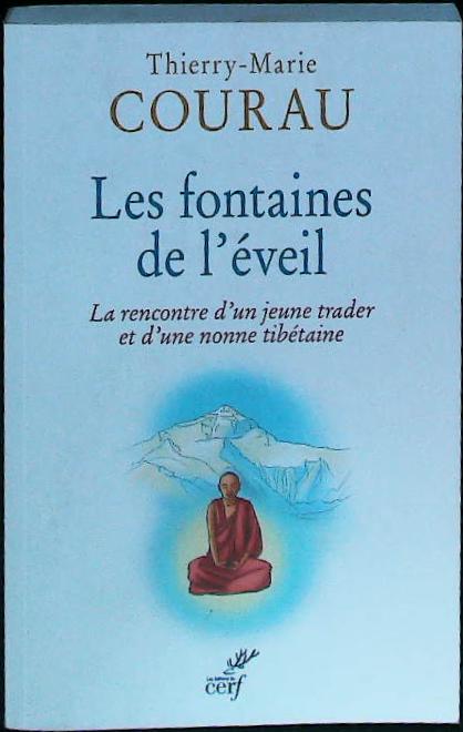 Les fontaines de l'éveil - la rencontre d'un jeune trader et d'une nonne tibétaine : livres pas cher d'occasion, de seconde main de l'association Lire et Créer