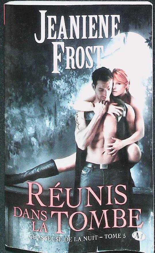 Chasseuse de la nuit : réunis dans la tombe T5 : livres pas cher d'occasion, de seconde main de l'association Lire et Créer