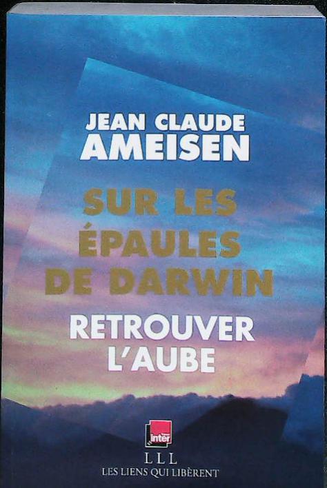 Sur les épaules de Darwin - TOME 3: Retrouver l'aube : livres pas cher d'occasion, de seconde main de l'association Lire et Créer