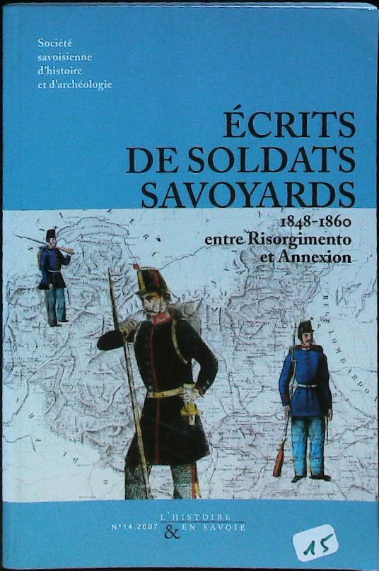 Ecrits de soldats savoyards 1848-1860.entre Risorgimento et Annexion : livres pas cher d'occasion, de seconde main de l'association Lire et Créer