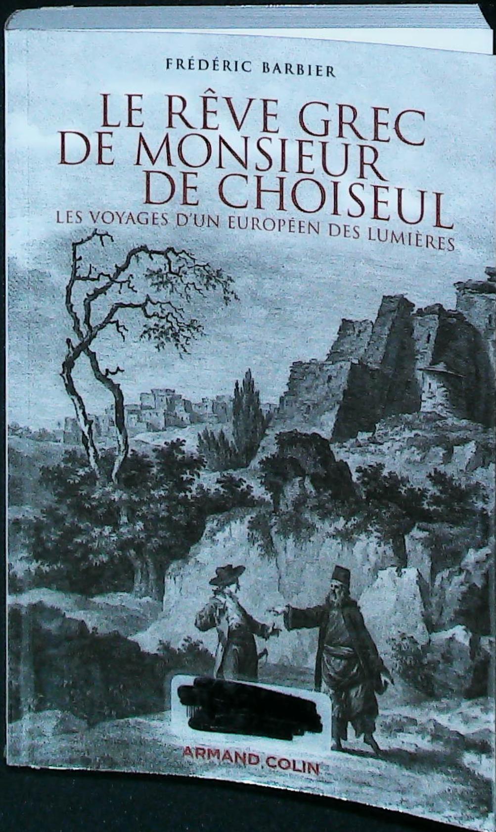 Le rêve grec de monsieur de choiseul: les voyages d'un européen des lumières : livres pas cher d'occasion, de seconde main de l'association Lire et Créer