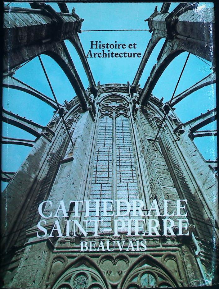 La cathédrale SAINT-PIERRE de Beauvais : livres pas cher d'occasion, de seconde main de l'association Lire et Créer