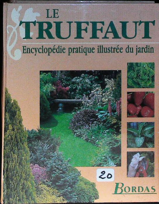 Le truffaut. encyclopédie pratique illustrée du jardin : livres pas cher d'occasion, de seconde main de l'association Lire et Créer