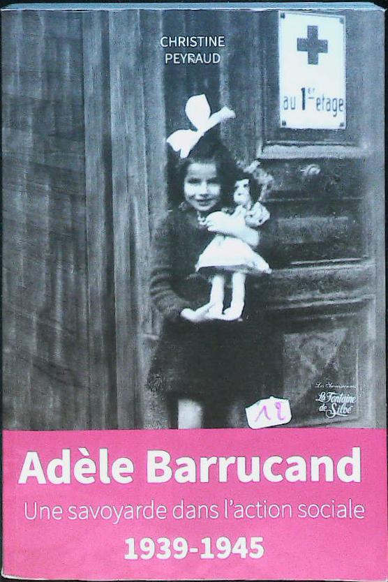 Adèle Barrucand - une savoyarde dans l'action sociale : livres pas cher d'occasion, de seconde main de l'association Lire et Créer